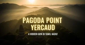 Sunrise view at Pagoda Point Yercaud with golden light over misty hills and ancient pagoda structures.