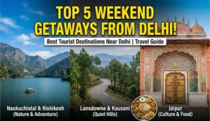 Best tourist destination near Delhi collage featuring Naukuchiatal lake, Lansdowne scenic roads, and Jaipur royal architecture for weekend getaways.